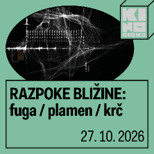Razpoke bližine: fuga / plamen / krč